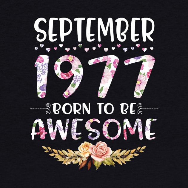 Happy Birthday 43 Years old to me you nana mommy daughter September 1977 Born To Be Awesome by joandraelliot